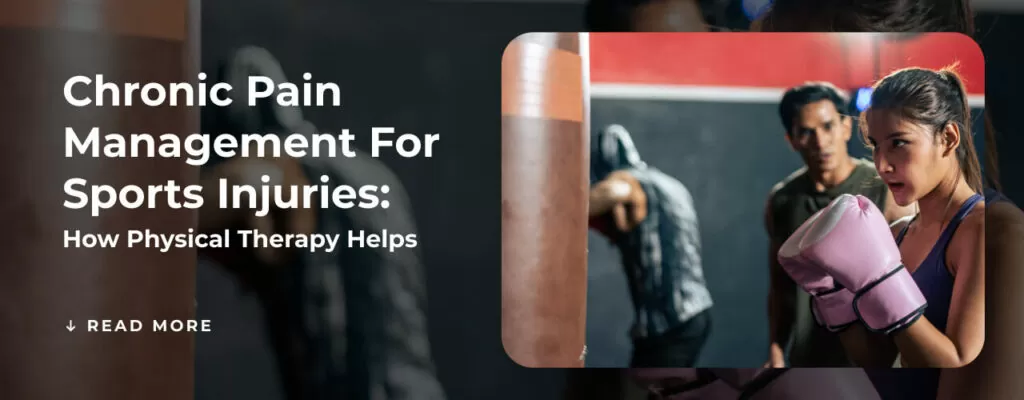 Chronic Pain Management for Sports Injuries: How Physical Therapy Helps