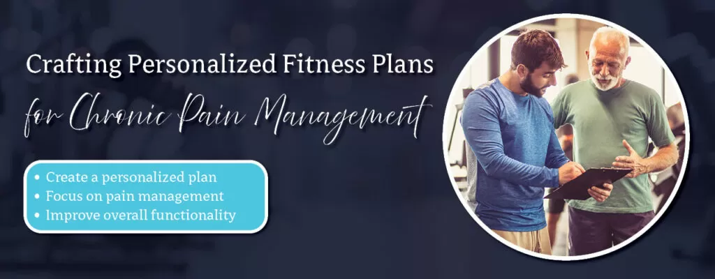 Crafting Personalized Fitness Plans for Chronic Pain Management