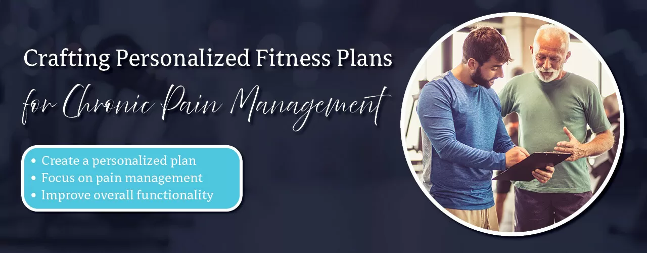 Crafting Personalized Fitness Plans for Chronic Pain Management
