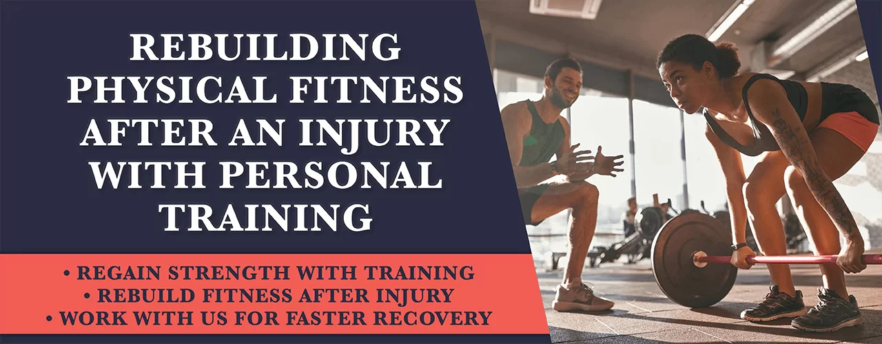 Rebuilding Physical Fitness After an Injury with Personal Training